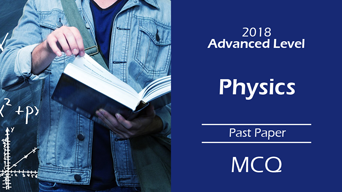 2018 Advance Level Physics