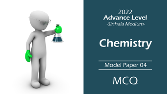 A/L 2022 Chemistry I - Model Paper 04